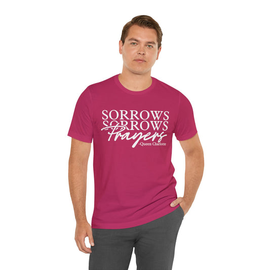 Sorrows Sorrows Prayers T-Shirt - Unisex Jersey Short Sleeve Tee
